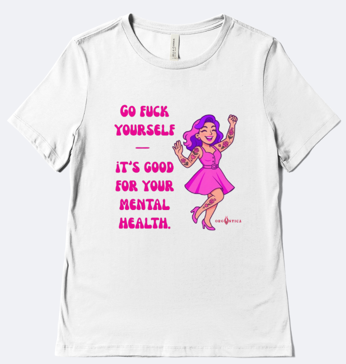 Camiseta T-Shirt “Go Fuck Yourself – It’s Good for Your Mental Health”