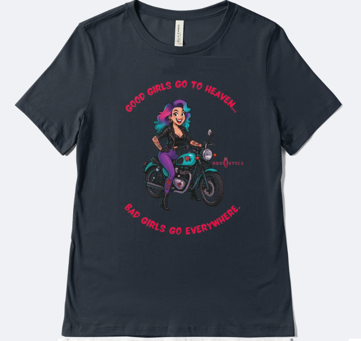 Camiseta T-Shirt “Good Girls Go to Heaven. Bad Girls Go Everywhere.”