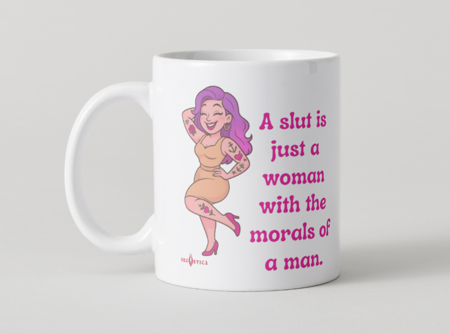 Caneca “A Slut Is Just a Woman With the Morals of a Man”