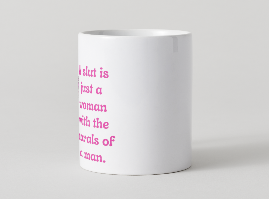 Caneca “A Slut Is Just a Woman With the Morals of a Man”