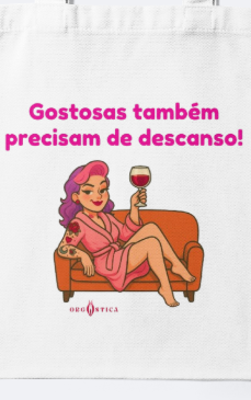 Eco Bag “Gostosas também precisam de descanso!”