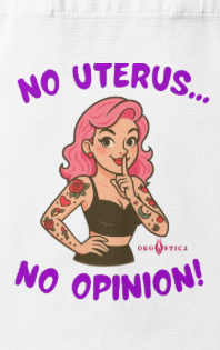 Eco Bag “No Uterus, No Opinion!”