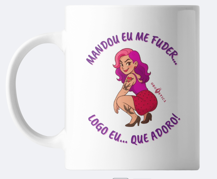 Caneca “Mandou eu me fuder… Logo eu que adoro!”
