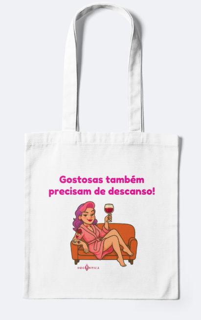 Eco Bag “Gostosas também precisam de descanso!”