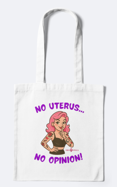 Eco Bag “No Uterus, No Opinion!”