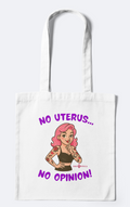 Eco Bag “No Uterus, No Opinion!”