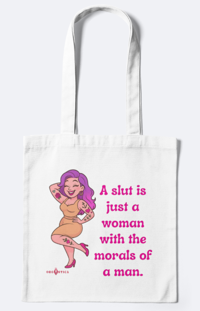 Eco Bag “A Slut Is Just a Woman With the Morals of a Man”