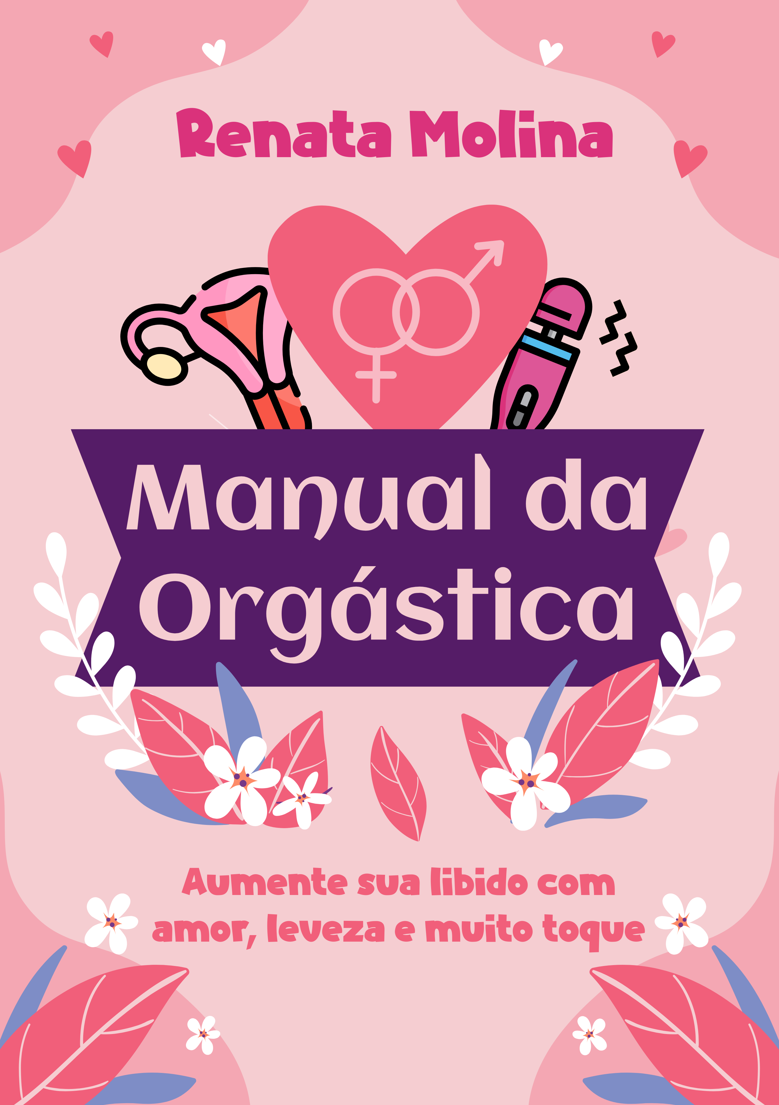 Manual da Orgástica I - Aumente sua libido com amor, leveza e muito toque