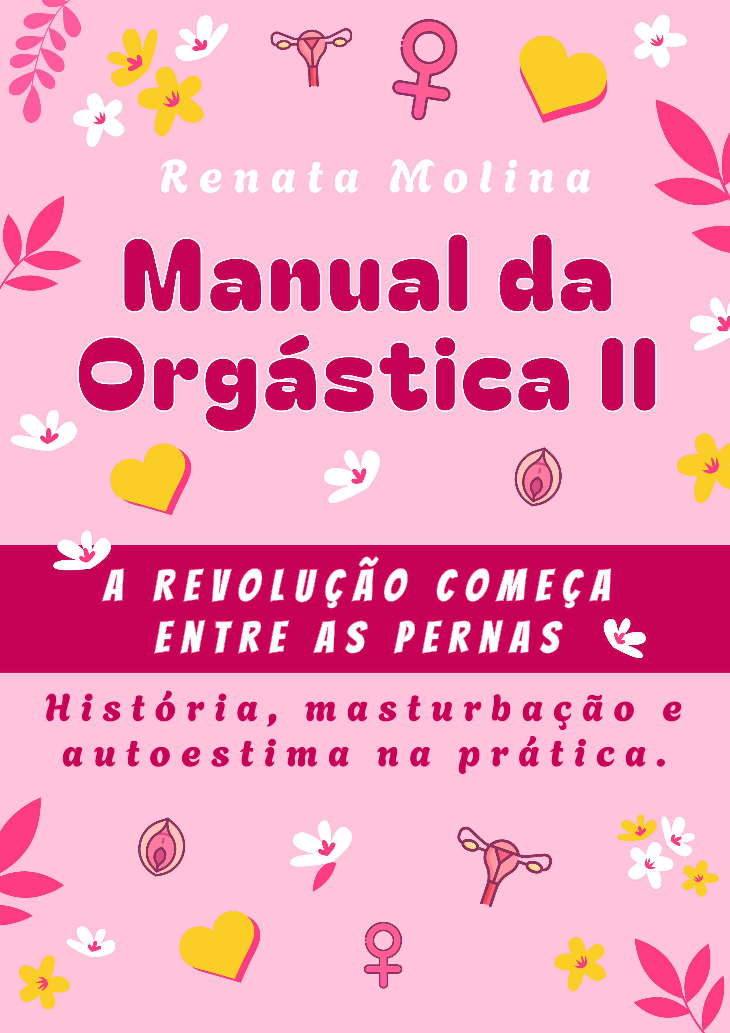 Manual da Orgástica II -  A Revolução Começa Entre as Pernas